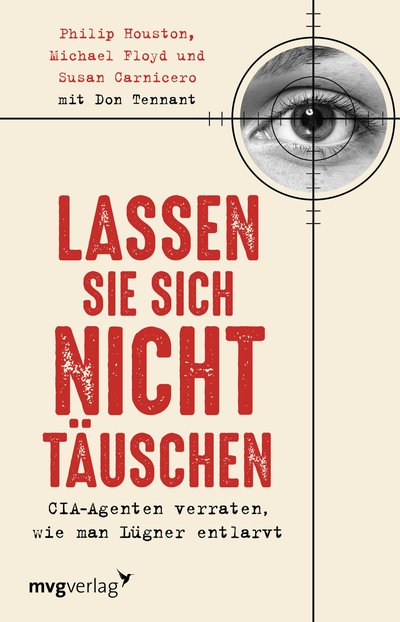 Lassen Sie sich nicht täuschen - CIA Agenten verraten, wie man Lügner entlarvt