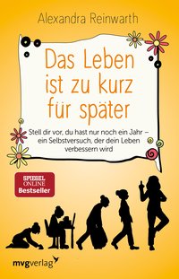 Das Leben ist zu kurz für später - Das Hörbuch - Ein Gedankenexperiment, das dein Leben verändern wird