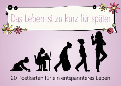Das Leben ist zu kurz für später - Postkartenbuch - 20 Postkarten für ein entspannteres Leben