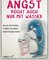 Angst kocht auch nur mit Wasser