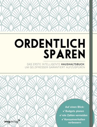 Ordentlich sparen - Das erste intelligente Haushaltsbuch, um Geldfresser garantiert aufzuspüren