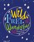 Wild, frei und wunderbar