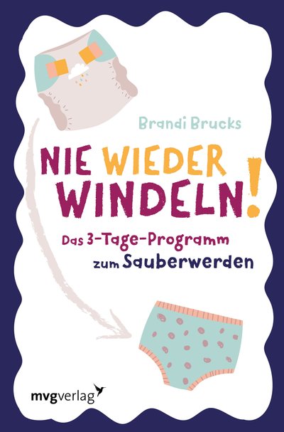 Nie wieder Windeln! - Das 3-Tage-Programm zum Sauberwerden