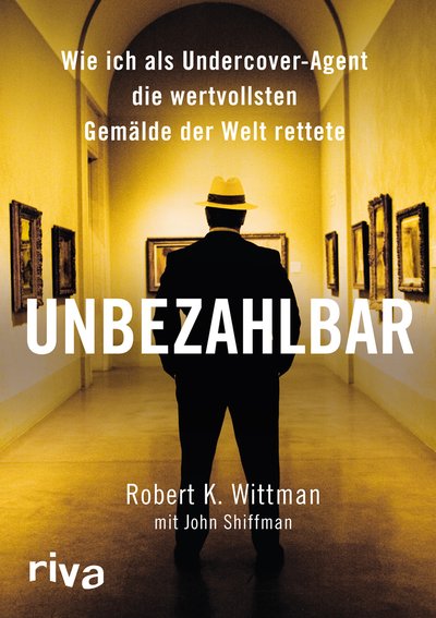 Unbezahlbar - Wie ich als Undercover-Agent die wertvollsten Kunstwerke der Welt rettete