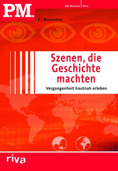 P.M. Szenen, die Geschichte machten - Vergangenheit hautnah erleben