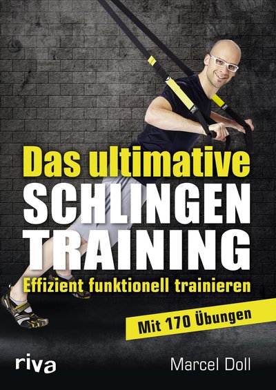 Das ultimative Schlingentraining - Effizient funktionell trainieren