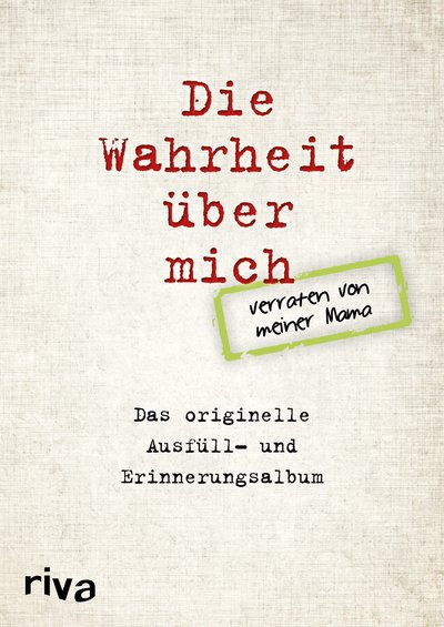 Die Wahrheit über mich – verraten von meiner Mama - Das originelle Ausfüll- und Erinnerungsalbum