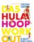 Das Hula-Hoop-Workout
