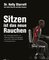 Sitzen ist das neue Rauchen