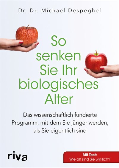So senken Sie Ihr biologisches Alter - Das wissenschaftlich fundierte Programm, mit dem Sie jünger werden, als Sie eigentlich sind