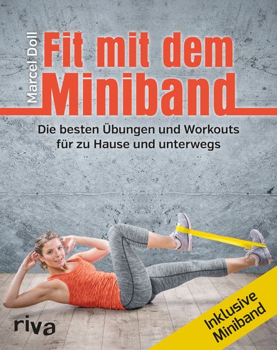 Fit mit dem Miniband - Die besten Übungen und Workouts für zu Hause und unterwegs. Inkl. Miniband
