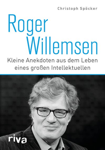 Roger Willemsen - Kleine Anekdoten aus dem Leben eines großen Intellektuellen