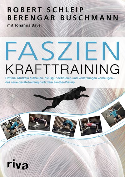 Faszien-Krafttraining - Optimal Muskeln aufbauen, die Figur definieren und Verletzungen vorbeugen – das neue Gerätetraining nach dem Panther-Prinzip
