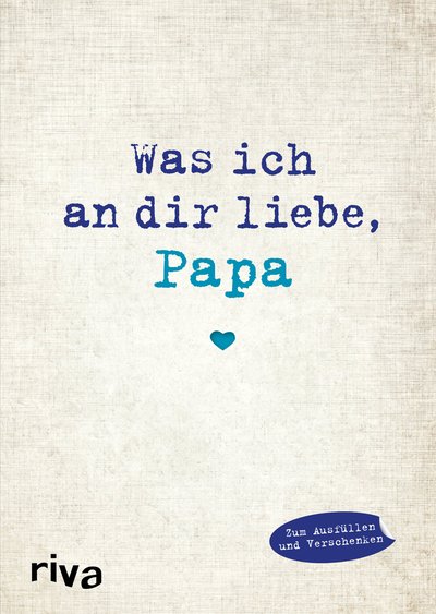 Was ich an dir liebe, Papa - Eine originelle Liebeserklärung zum Ausfüllen und Verschenken. Das perfekte Geschenk/Geschenkidee für Vatertag, Weihnachten und Geburtstag