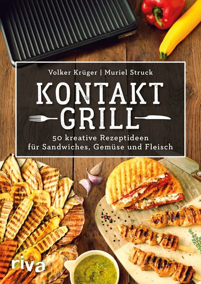 Kontaktgrill - 50 kreative Rezeptideen für Sandwiches, Gemüse und Fleisch