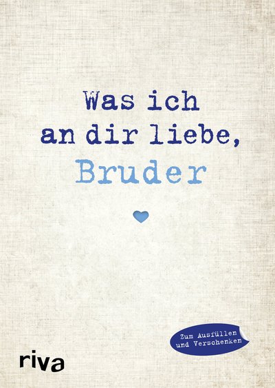 Was ich an dir liebe, Bruder - Eine originelle Liebeserklärung zum Ausfüllen und Verschenken