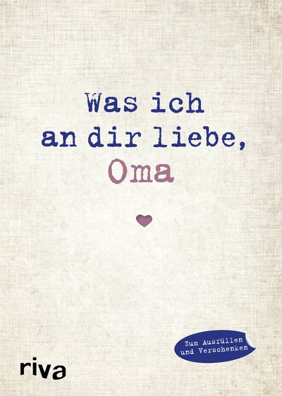 Was ich an dir liebe, Oma - Eine originelle Liebeserklärung zum Ausfüllen und Verschenken