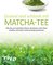 Gesund und schlank mit Matcha-Tee