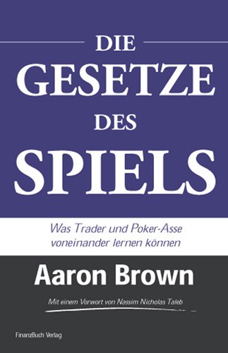 Die Gesetze des Spiels - Was Trader und Poker-Asse voneinander lernen können