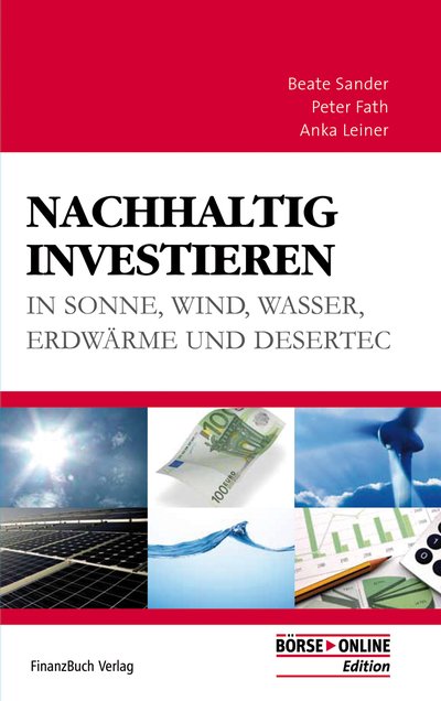 Nachhaltig investieren - in Sonne - Wind - Wasser - Erdwärme und Desertec