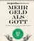 Mehr Geld als Gott
