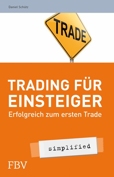 Trading für Einsteiger - simplified - Erfolgreich zum ersten Trade