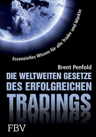 Die weltweiten Gesetze des erfolgreichen Tradings - Essentielles Wissen für alle Trader und alle Märkte