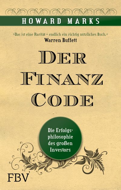 Der Finanz-Code - Die Erfolgsphilosophie des letzten großen Investors