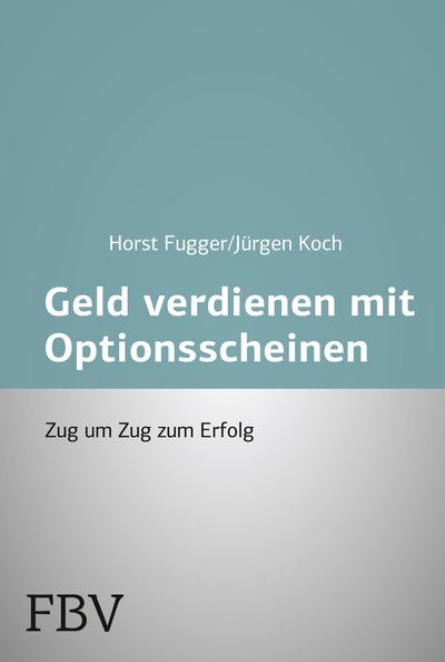 Mehr Geld verdienen mit Optionsscheinen - Zug um Zug zum Erfolg