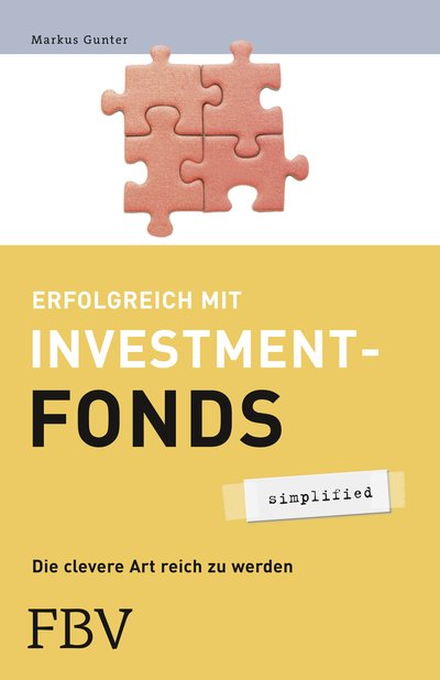 Erfolgreich mit Investmentfonds - simplified - Die clevere Art reich zu werden