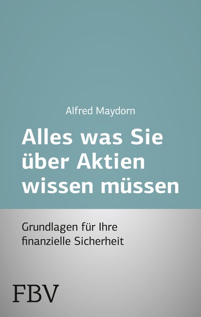 Alles was Sie über Aktien wissen müssen - Grundlagen für ihre finanzielle Sicherheit
