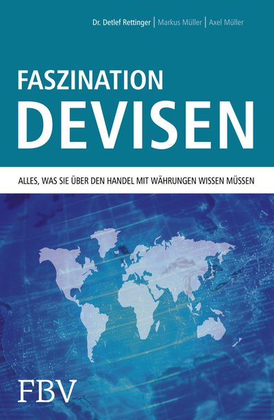 Faszination Devisen - Alles, was sie über den Handel mit Währungen wissen müssen