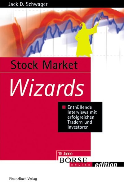 Stock Market Wizards - Enthüllende Interviews mit erfolgreichen Tradern und Investoren