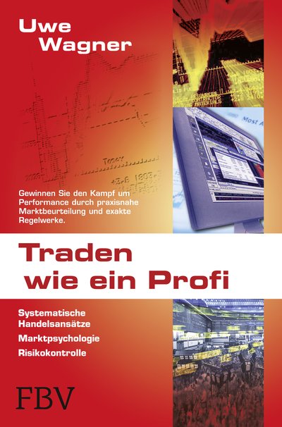 Traden wie ein Profi - Systematische Handelsansätze, Marktpsychologie, Risikokontrolle