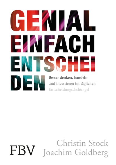 Genial einfach entscheiden - Besser denken, handeln und investieren im täglichen Entscheidungsdschungel