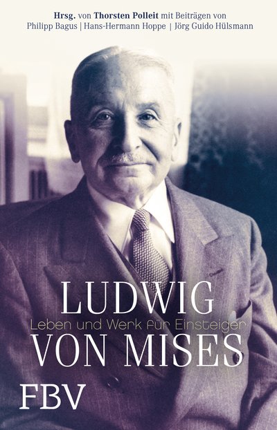 Ludwig von Mises - Leben und Werk für Einsteiger