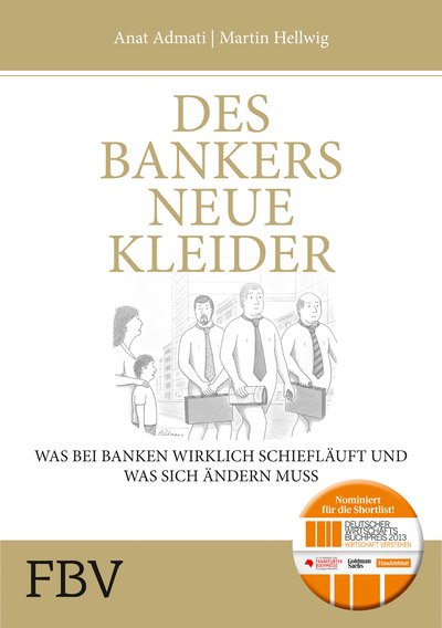 Des Bankers neue Kleider - Was bei Banken wirklich schief läuft und was sich ändern muss