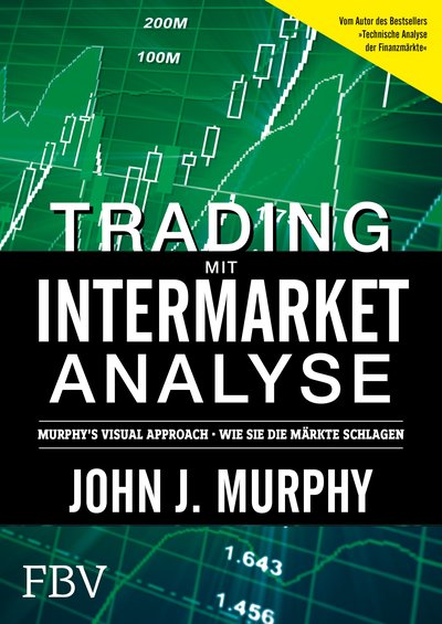 Trading mit Intermarket-Analyse - Murphy´s Visual Approach - Wie Sie die Märkte schlagen