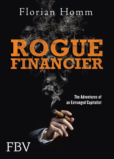 Rogue Financier - The Deliberations of an Estranged Capitalist