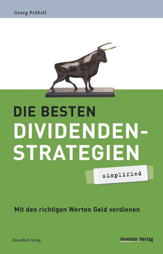 Die besten Dividendenstrategien - simplified - Mit den richtigen Werten Geld verdienen