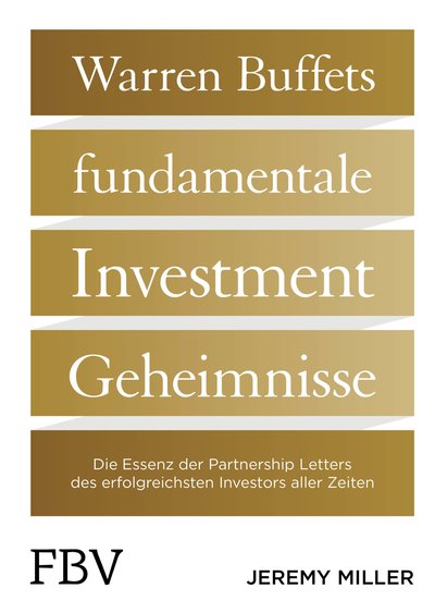 Warren Buffetts fundamentale Investment-Geheimnisse - Die Essenz der Partnership Letters des erfolgreichsten Investors aller Zeiten