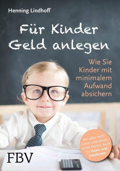 Für Kinder Geld anlegen - Wie Sie Kinder mit minimalem Aufwand absichern
