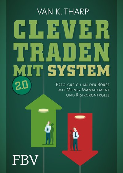 Clever traden mit System 2.0 - Erfolgreich an der Börse mit Money Management und Risikokontrolle