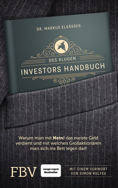 Des klugen Investors Handbuch - Warum man mit »Nein!« das meiste Geld verdient und mit welchen Großaktionären man sich ins Bett legen darf