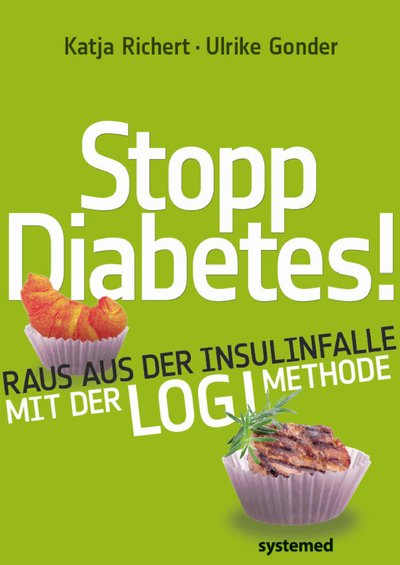 Stopp Diabetes! - Raus aus der Insulinfalle mit der LOGI-Methode