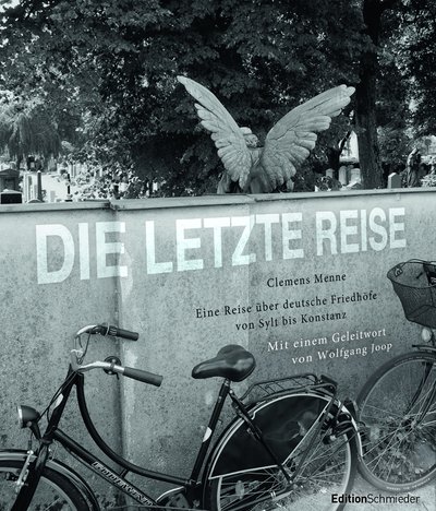 Die letzte Reise - Eine Reise über deutsche Friedhöfe von Sylt bis Konstanz - Mit einem Geleitwort von Wolfgang Joop - Edition Schmieder im Systemed Verlag