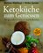 Ketoküche zum Genießen.