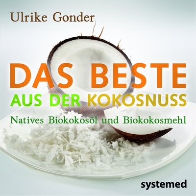 Das Beste aus der Kokosnuss - Natives Bio-Kokosöl und Bio-Kokosmehl