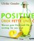 Positives über Fette und Öle