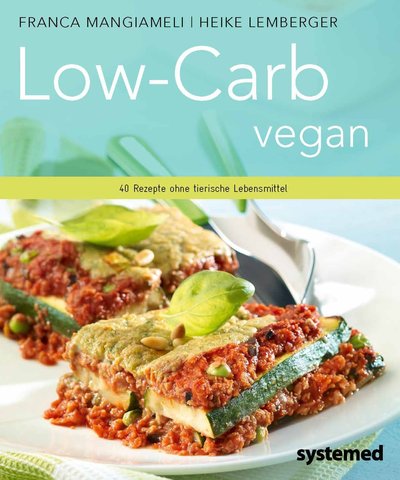 Low-Carb vegan - 40 Rezepte ohne tierische Lebensmittel